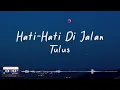 Tulus - Hati-hati Di Jalan || (Clear Audio) Lirik