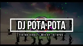 Download DJ POTA POTA👉 TIKTOK VIRAL Dj OPUS😎 MP3