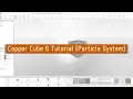 Copper Cube 6 Tutorial - Particle System