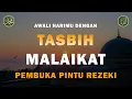 Download Lagu DZIKIR TASBIH MALAIKAT || REZEKI BERKAH BERLIMPAH
