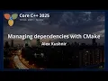 Managing dependencies with CMake Alex Kushnir