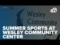 Wesley Community Center launches summer sports program for kids