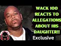 Wack 100 Reacts To Allegations About His Daughter