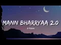Mann Bharryaa 2.0 (Lyrics) - B Praak