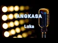 Download Lagu ANGKASA - Luka [karaoke tanpa vokal,lirik,HD]