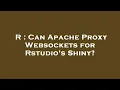 R Can Apache Proxy Websockets for Rstudio s Shiny