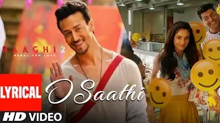 o saathi lyrical video baaghi 2 tiger shroff disha patani arko ahmed khan sajid nadiadwala