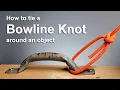 Knots - How to tie a Bowline Knot around an object