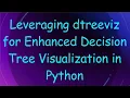 Leveraging dtreeviz for Enhanced Decision Tree Visualization in Python