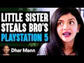 Lagu Little SISTER STEALS BRO'S PlayStation 5, She Lives To Regret It | Dhar Mann