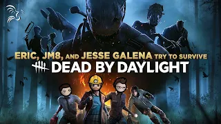 Jesse, JM8, and Eric Try to Survive Dead by Daylight