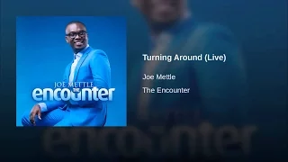 joe mettle turning around lyrics