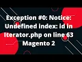 Exception Exception Notice Undefined index id in Iterator php on line 63
