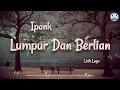 Download Lagu Lumpur Dan Berlian - Ipank (Lirik Lagu)