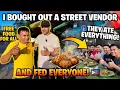 I Bought Out A Street Vendor