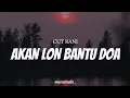 Download Lagu CUT RANI - Akan Lon Bantu Doa ( Lyrics )