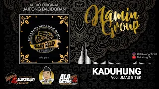 Download KADUHUNG - NAMIN GROUP  |  Voc. UMAS GITEK MP3