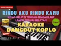 Download Lagu RINDU AKU RINDU KAMU( DOEL SUMBANG) KARAOKE DANGDUT KOPLO STK CHANEL