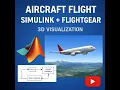 Visualizing Aircraft Flight in Simulink Using FlightGear Step-by-Step Tutorial