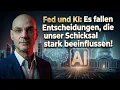 Fed und KI: Es fallen Entscheidungen, die unser Schicksal stark beeinflussen! Videoausblick