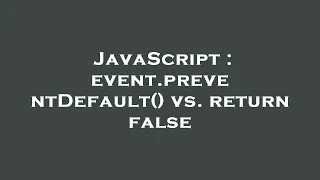 JavaScript event preventDefault vs return false