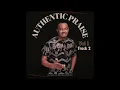 Download Lagu AUTHENTIC PRAISE VOL 1 TRACK 2 — NNAMDI EWENIGHI