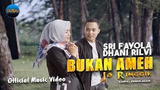 sri fayola ft dhani rilvi bukan ameh jo ringgik official music video