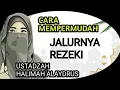 Lagu CARA MEMPERMUDAH JALURNYA REZEKI // USTADZAH HALIMAH ALAYDRUS