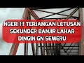 LETUSAN‼️Sekunder Lahar Dingin Gunung Semeru Terjang Jembatan Perak Sore Ini