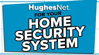 Powering a Home Security System - Next-Generation Satellite Internet HughesNet Gen5