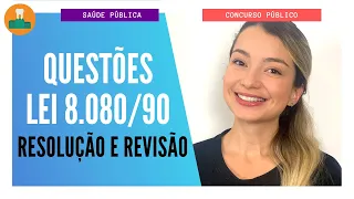 QUESTÕES LEI 8.080/90 - RESOLUÇÃO E REVISÃO