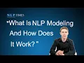 NLP Modeling What it is and how it works