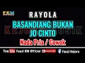 Download Lagu Rayola BASANDIANG BUKAN JO CINTO ( Karaoke ) Nada Pria / Cowok