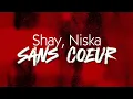 Shay, Niska - Sans Cœur (Paroles)