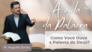 a vida da palavra como voc ouve a palavra de deus pr augusto sousa