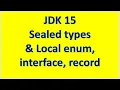 JDK 15 Features Sealed Types and Local interface enum record