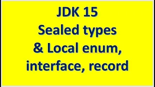 JDK 15 Features Sealed Types and Local interface enum record