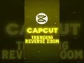CapCut Trending Reverse Zoom Tutorial