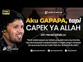 Download Lagu Aku Nggak Apa-apa, Tapi CAPEK YA ALLAH - Ust. Hanan Attaki, Lc