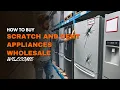 How to Buy Scratch and Dent Appliances Wholesale