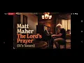 MATT MAHER THE LORD'S PRAYER (IT'S YOURS)