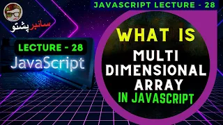 JavaScript Lecture 28 What is Multi Dimensional Array Arrays in JavaScript