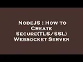 NodeJS How to Create Secure Websocket Server