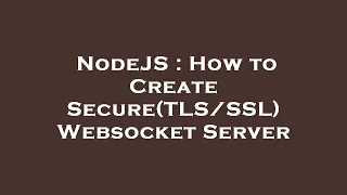 NodeJS How to Create Secure Websocket Server