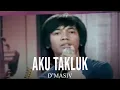 Lagu D'MASIV - Aku Takluk
