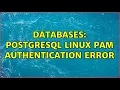 Databases PostgreSQL Linux PAM Authentication Error