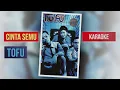 Cinta Semu - Tofu Karaoke  (No Voval)