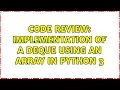 Code Review Implementation of a deque using an array in Python 3 4 Solutions