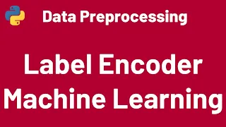 Data Preprocessing 05 Label Encoding in Python Machine Learning LabelEncoder Sklearn