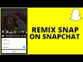 How To Remix Snap On Snapchat